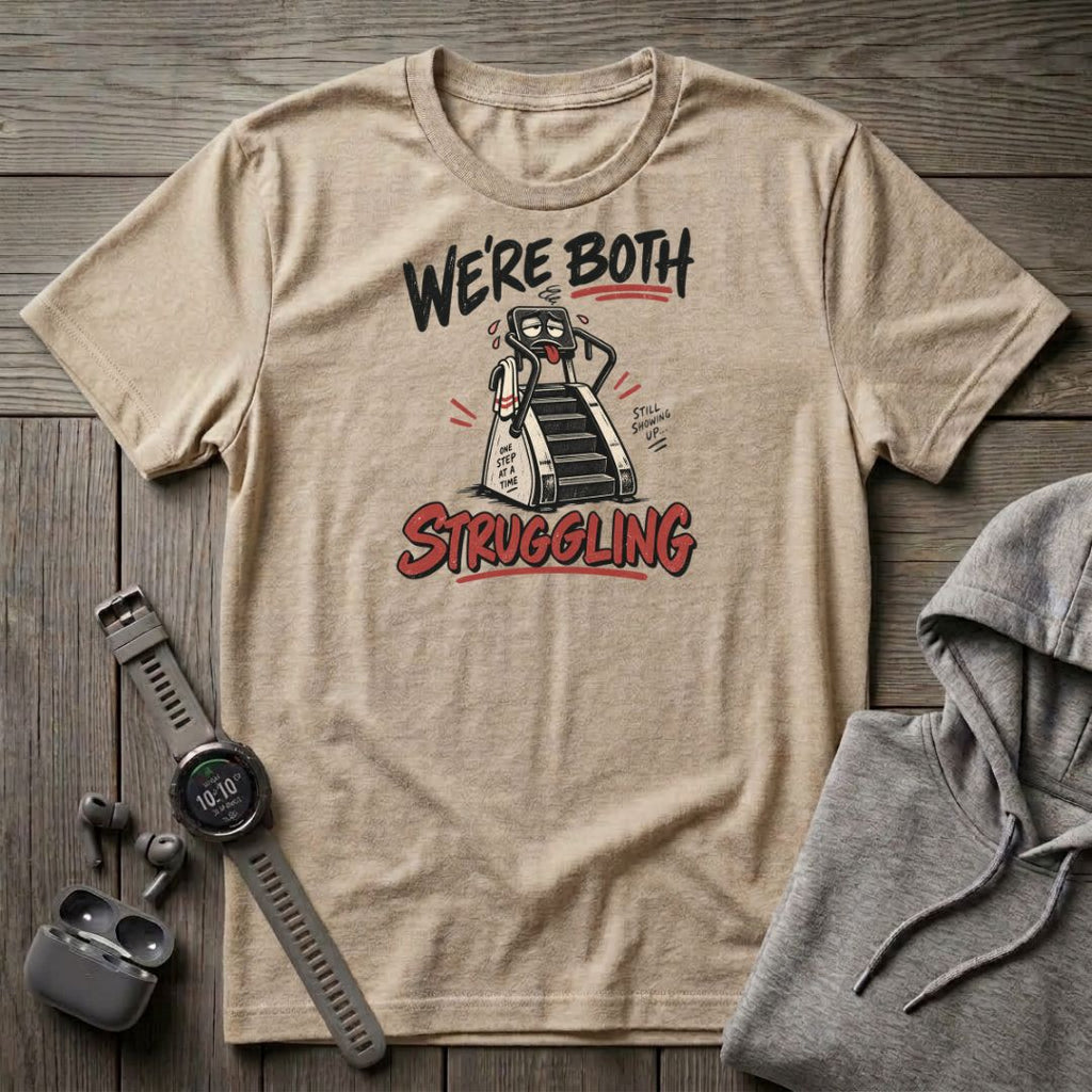 We're Both Struggling T-Shirt