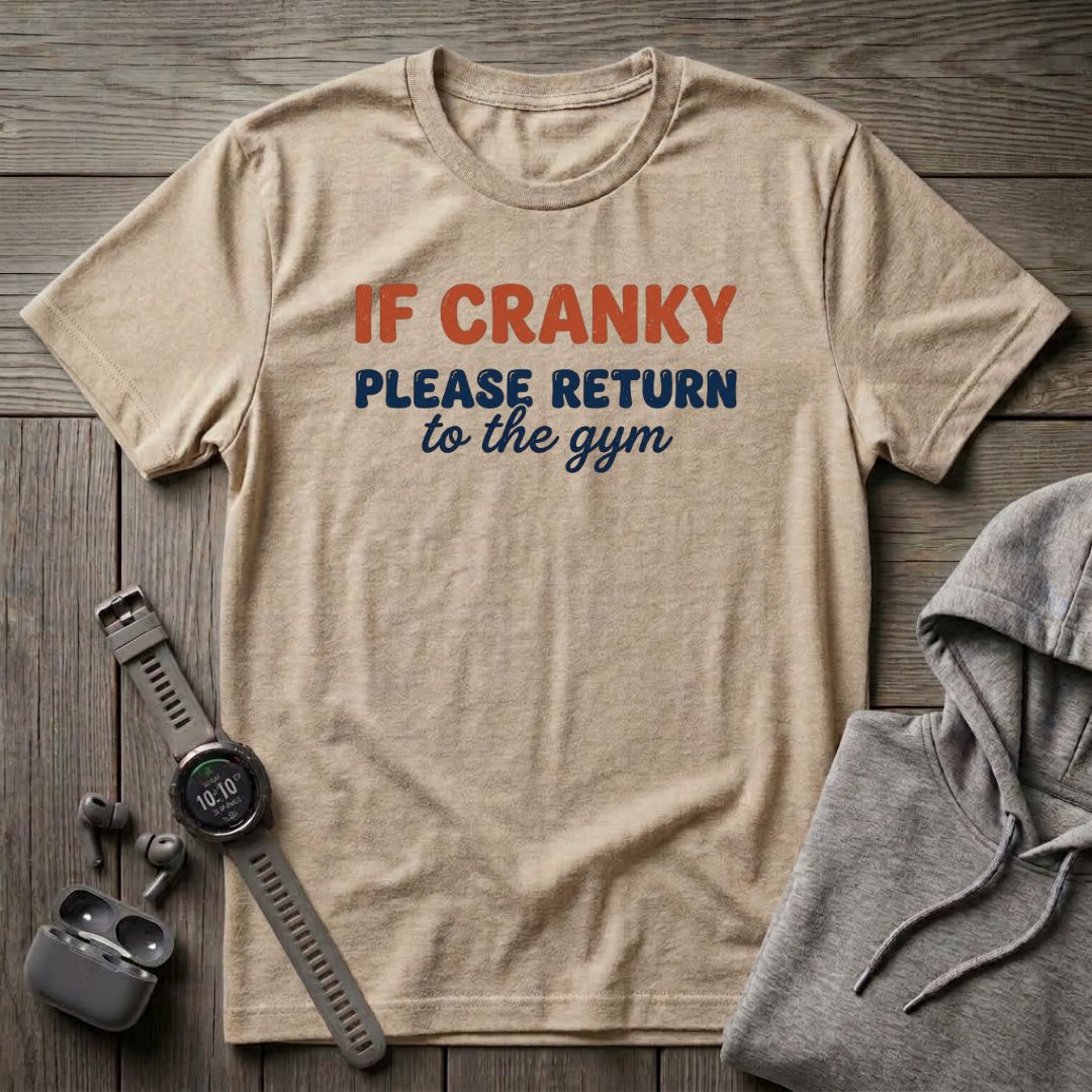 If Cranky Please Return to the Gym T-Shirt