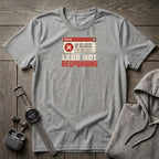 Legs Not Responding T-Shirt