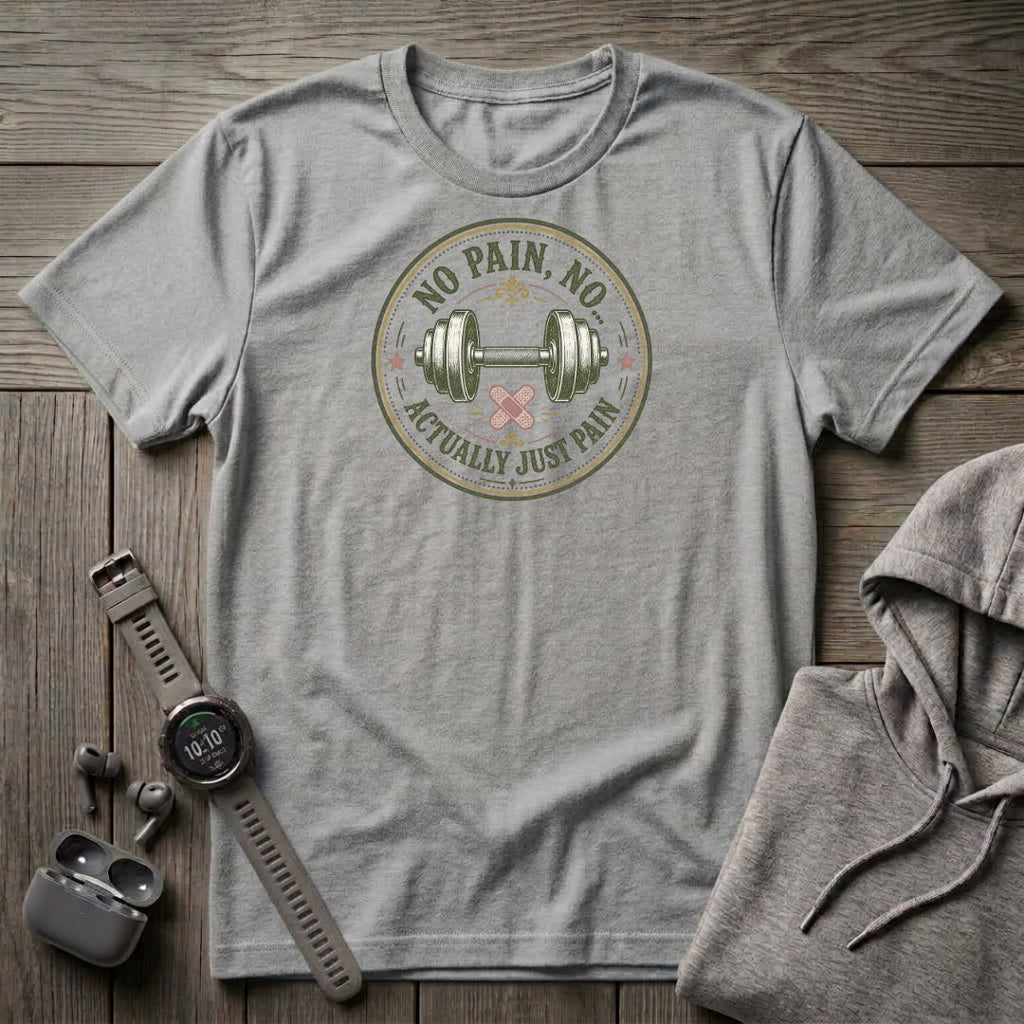 No Pain No... T-Shirt