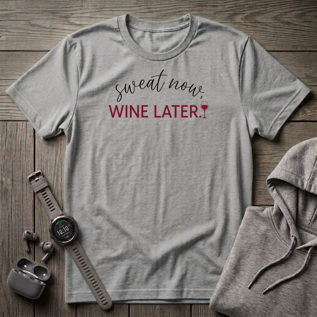 Sweat Now, Wine Later T-Shirt