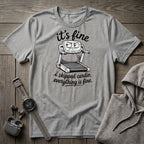 It's Fine T-Shirt