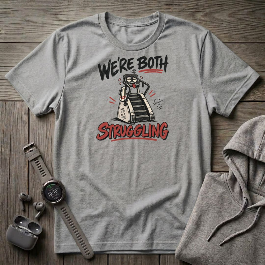 We're Both Struggling T-Shirt