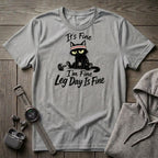 It's Fine, Leg Day is Fine Cat T-Shirt