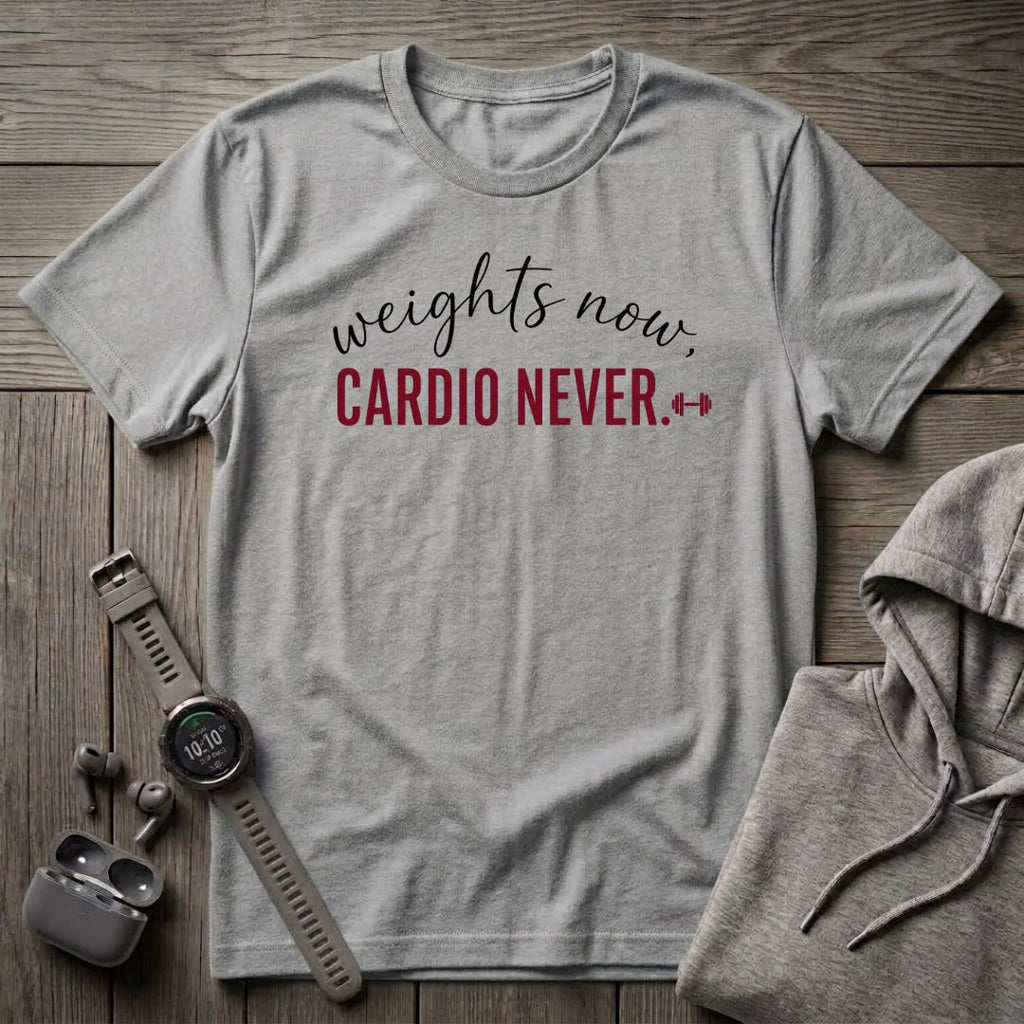 Weights Now, Cardio Never T-Shirt