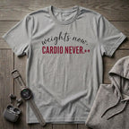 Weights Now, Cardio Never T-Shirt