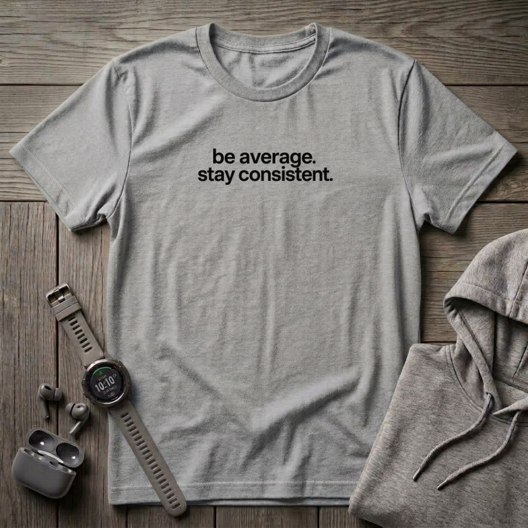 Be Average T-Shirt