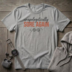 Unapologetically Sore Again T-Shirt