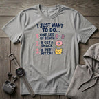 I Just Want To Do T-Shirt