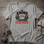 I Skipped Last Week T-Shirt