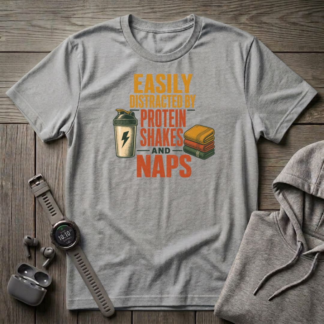 Easily Distracted by Protein Shakes T-Shirt