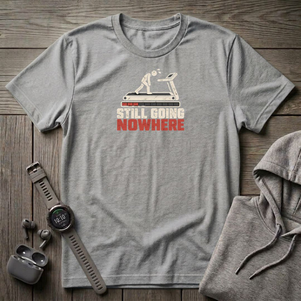 Still Going Nowhere T-Shirt