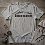 I Workout so I Can Be... T-Shirt