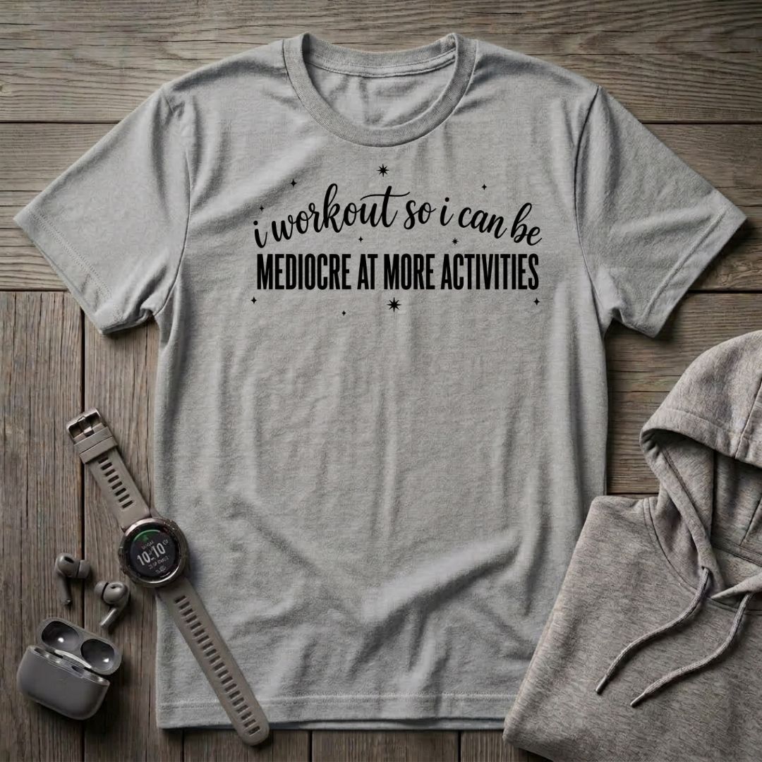 I Workout so I Can Be... T-Shirt