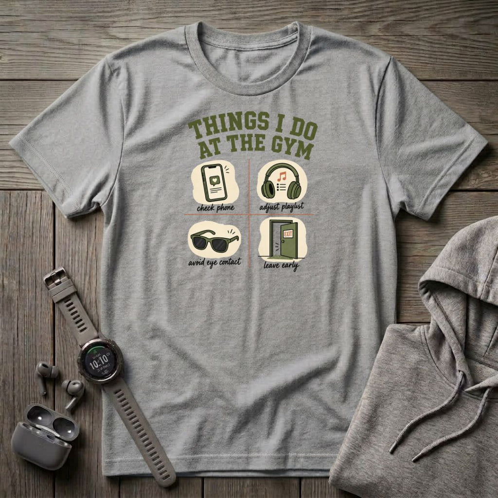 Things I Do at the Gym T-Shirt
