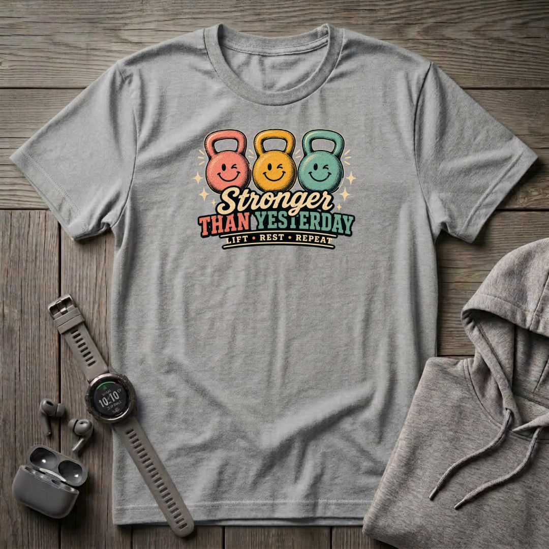 Stronger Than Yesterday T-Shirt