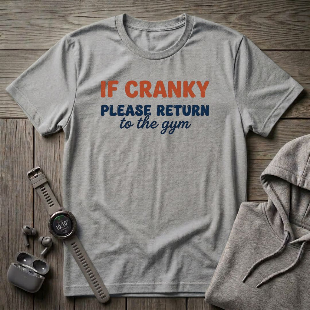 If Cranky Please Return to the Gym T-Shirt