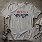 If Cranky Please Return to the Gym T-Shirt