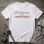 Slowly Becoming T-Shirt