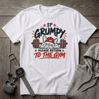 If Grumpy Please Return to the Gym T-Shirt