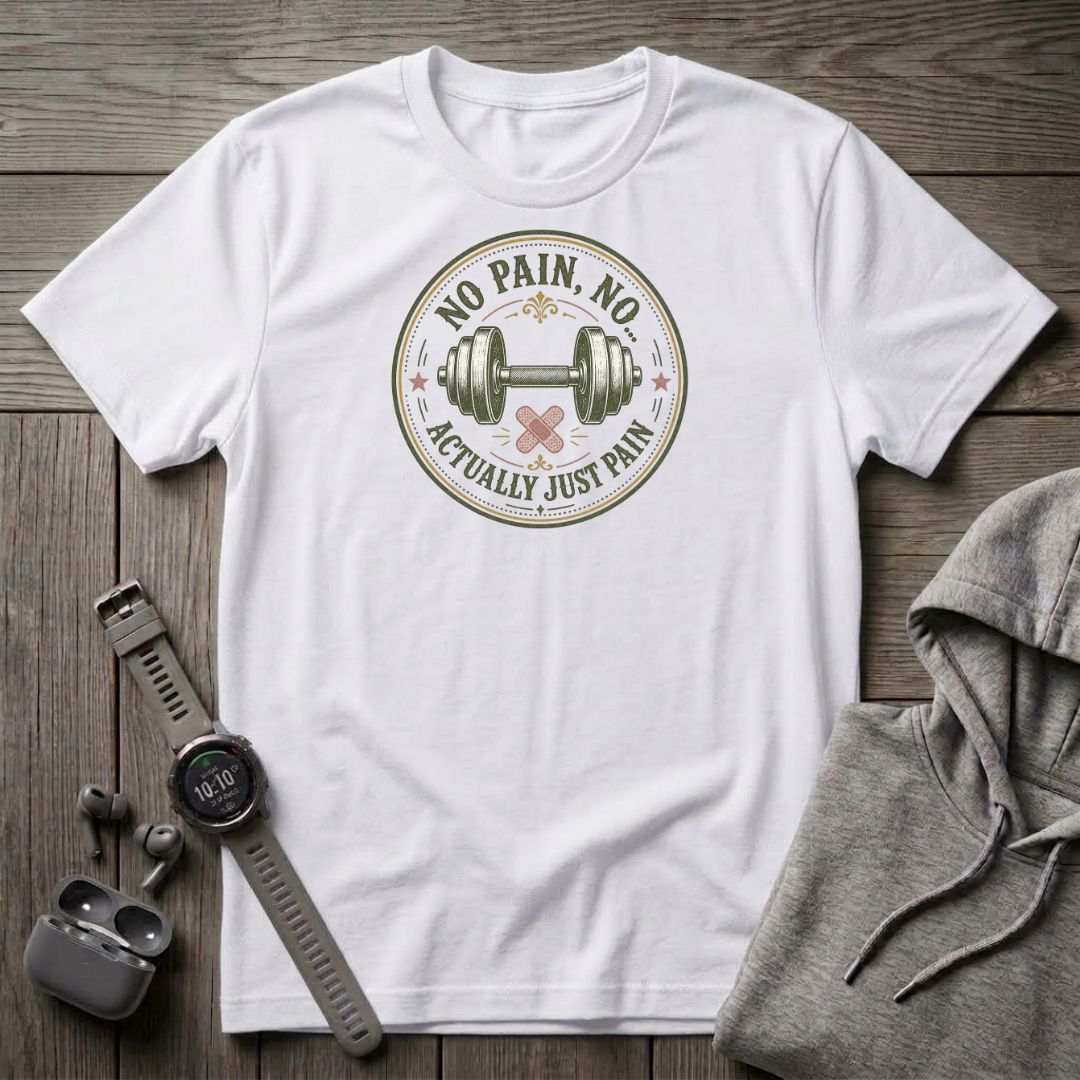 No Pain No... T-Shirt