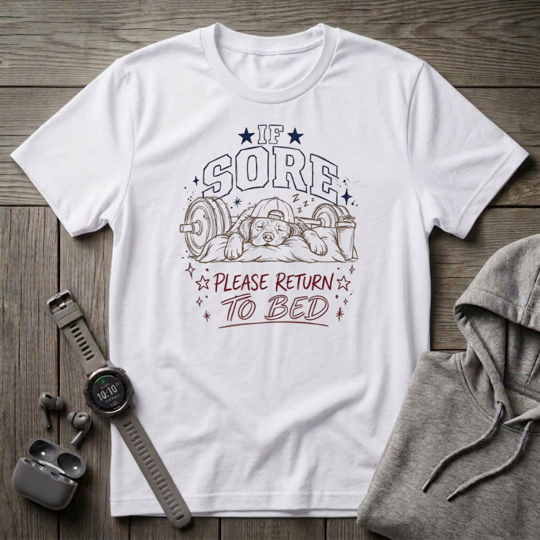 If Sore Please Return to Bed T-Shirt