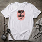 This is My cardio T-Shirt
