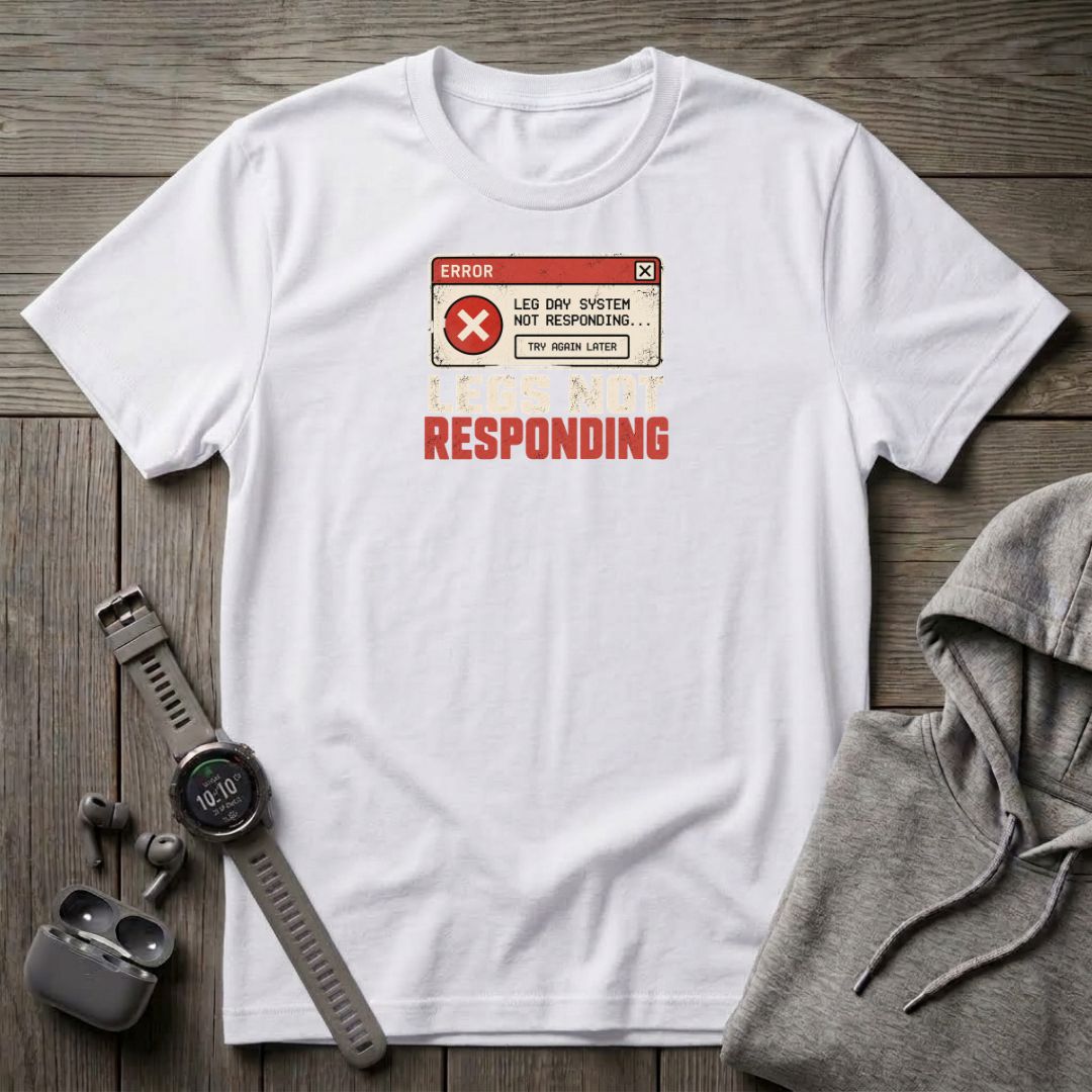 Legs Not Responding T-Shirt