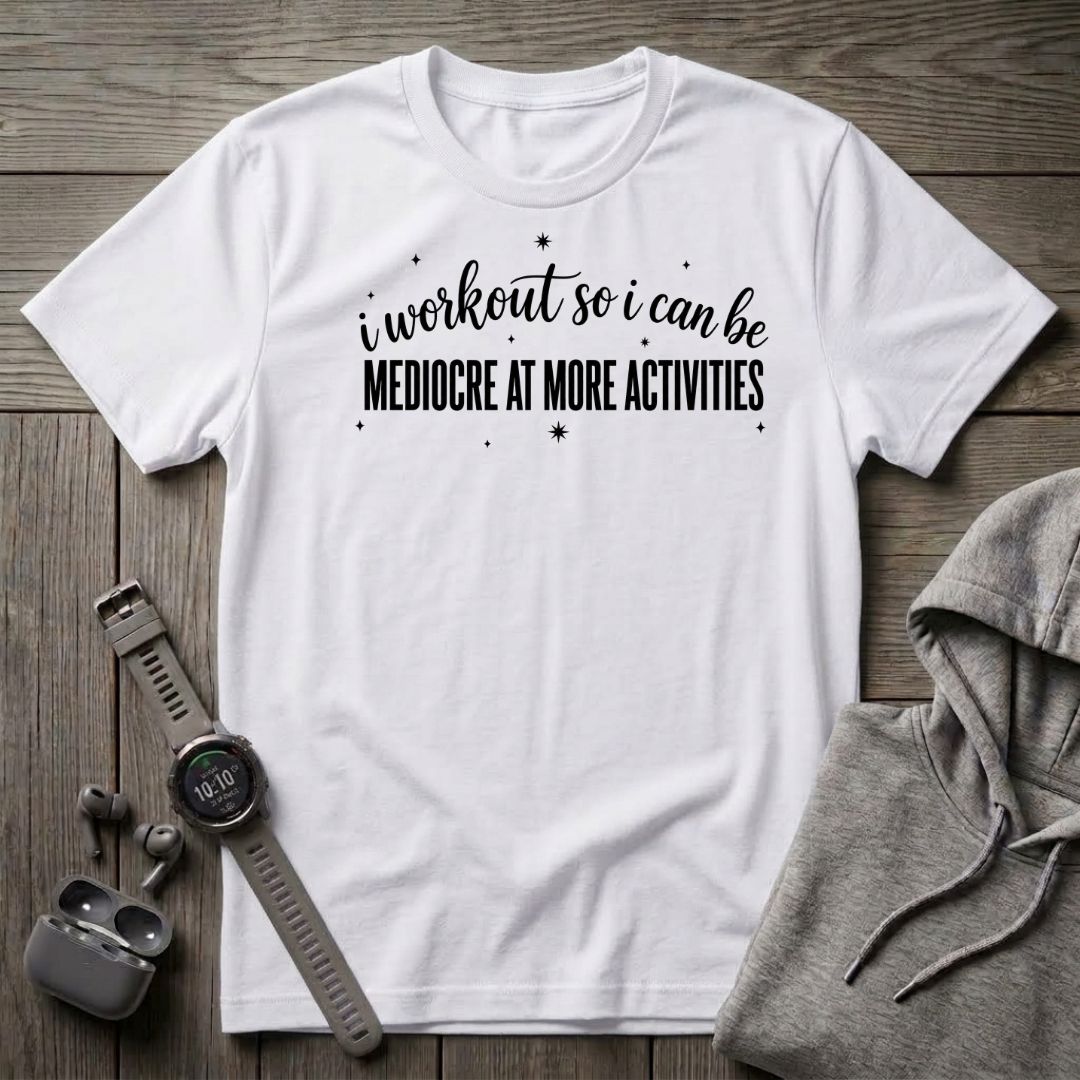 I Workout so I Can Be... T-Shirt