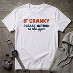 If Cranky Please Return to the Gym T-Shirt