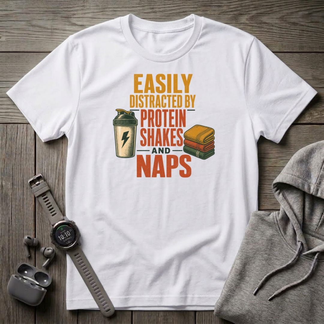 Easily Distracted by Protein Shakes T-Shirt