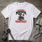 Going Nowhere But Consistently T-Shirt
