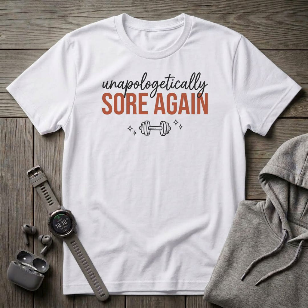 Unapologetically Sore Again T-Shirt