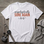 Unapologetically Sore Again T-Shirt