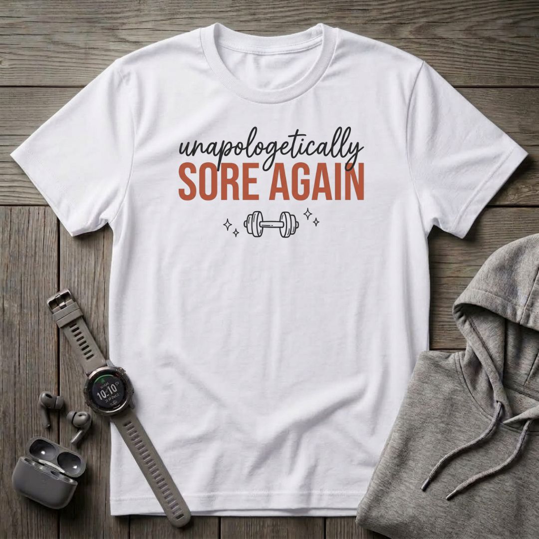 Unapologetically Sore Again T-Shirt
